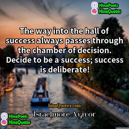 Israelmore Ayivor Quotes | The way into the hall of success